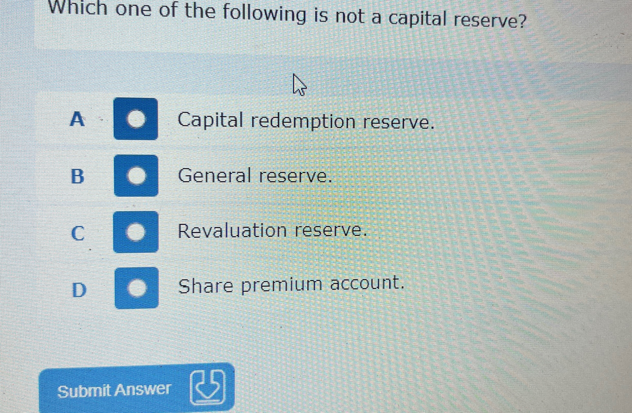 Solved Which one of the following is not a capital reserve?A | Chegg.com