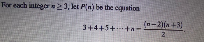 Solved For each integer n > 3, let P(n) be the equation | Chegg.com