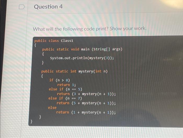 Solved What will the following code print? Show your work. | Chegg.com