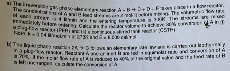 Solved a) The irreversible gas phase elementary reaction A+B | Chegg.com