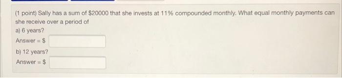 Solved (1 point) Sally has a sum of $20000 that she invests | Chegg.com