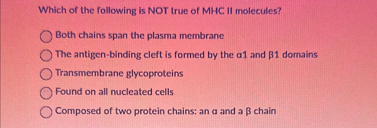Solved Which of the following is NOT true of MHC II