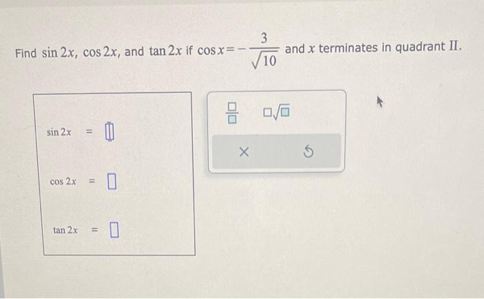 Solved Find Sin2xcos2x And Tan2x If Cosx−103 And X 2692