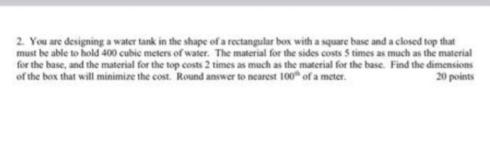 Solved 2. You are designing a water tank in the shape of a | Chegg.com