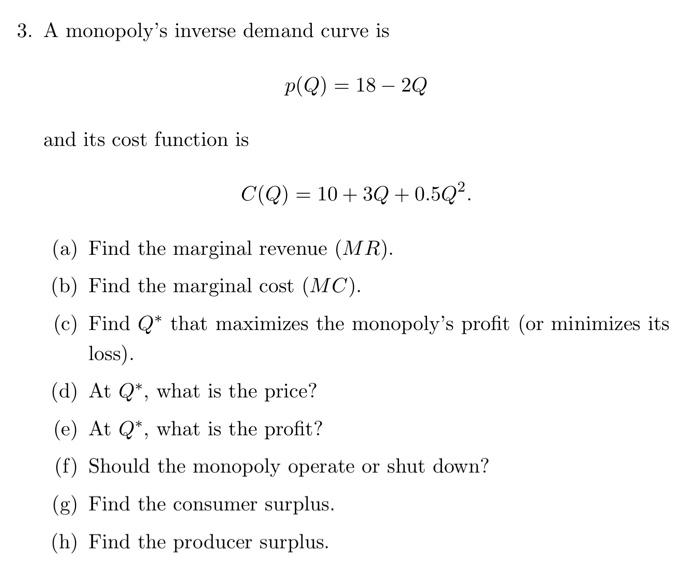 Solved 3. A monopoly's inverse demand curve is p(Q)=18−2Q