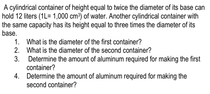 Solved A Cylindrical Container Of Height Equal To Twice The Chegg Com