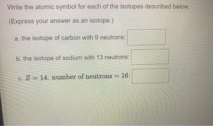 Solved Write The Atomic Symbol For Each Of The Isotopes | Chegg.com