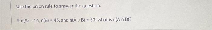 Solved Use the union rule to answer the question. If | Chegg.com