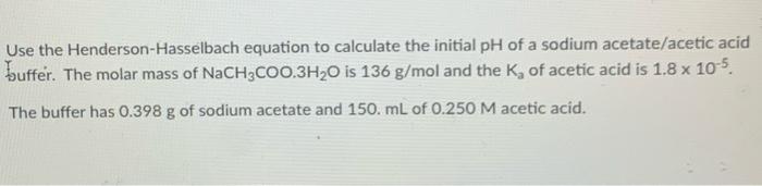 Solved Use the Henderson-Hasselbach equation to calculate | Chegg.com