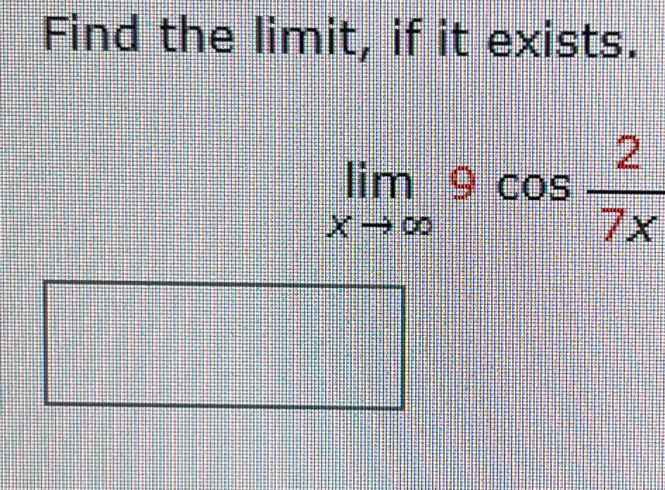 Solved Find The Limit ﻿if It Exists Limx→∞9cos 27x