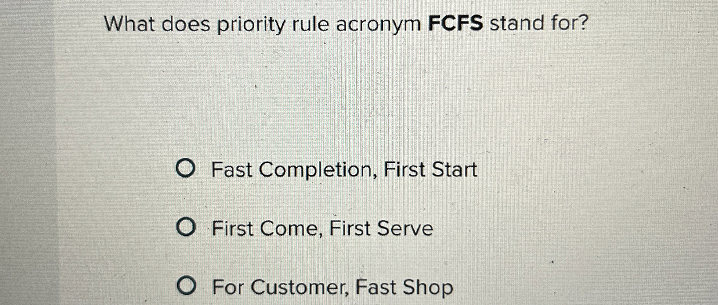 Solved What does priority rule acronym FCFS stand for?Fast