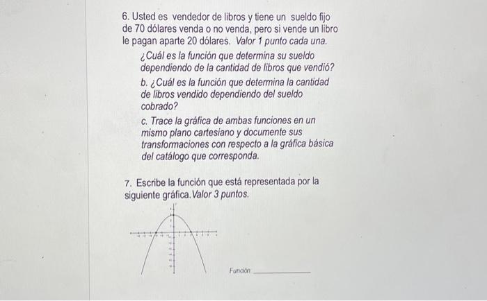 6. Usted es vendedor de libros y tiene un sueldo fijo de 70 dólares venda o no venda, pero si vende un libro le pagan aparte