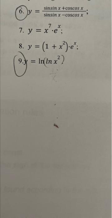 6. \( y=\frac{\sin \sin x+\cos \cos x}{\sin \sin x-\cos \cos x} \) 7. \( y=x^{7} \cdot e^{x} \) 8. \( y=\left(1+x^{2}\right)