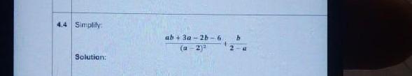 Solved 4.4 Simplily b ab + 3a - 2 - 6 a-2) 2 Solution: | Chegg.com