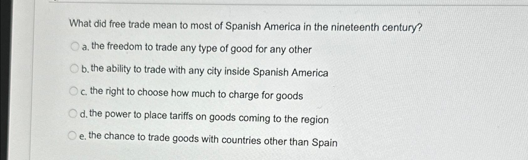 Solved What did free trade mean to most of Spanish America | Chegg.com