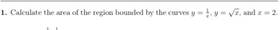 Solved 1. Calculate the area of the region bounded by the | Chegg.com