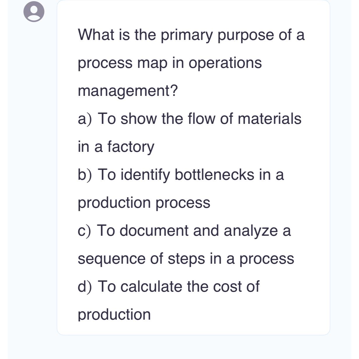 Solved What is the primary purpose of a process map in | Chegg.com
