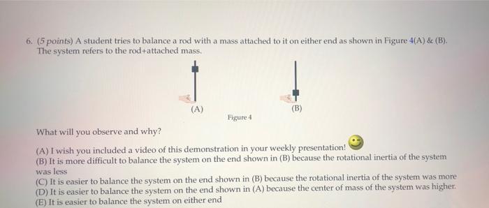 Solved 6. (5 points) A student tries to balance a rod with a | Chegg.com