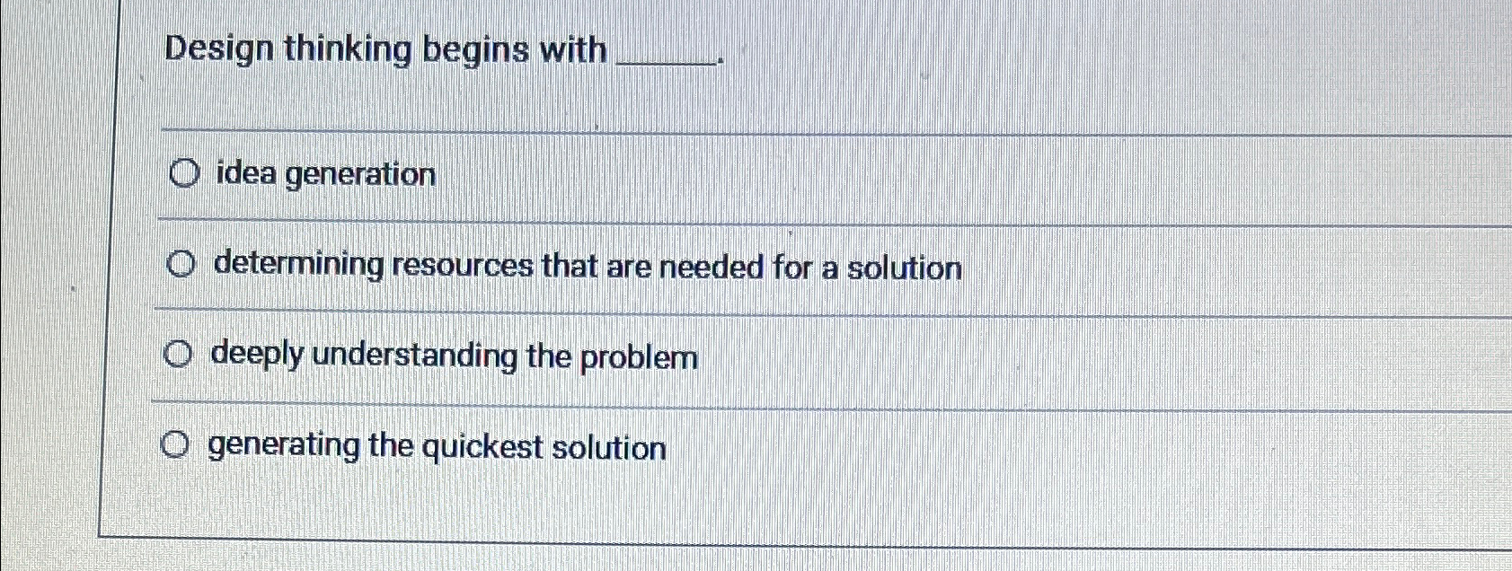 Solved Design thinking begins with q,q,idea | Chegg.com