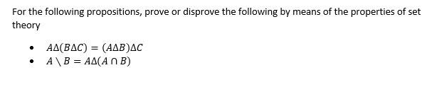 Solved For the following propositions, prove or disprove the | Chegg.com