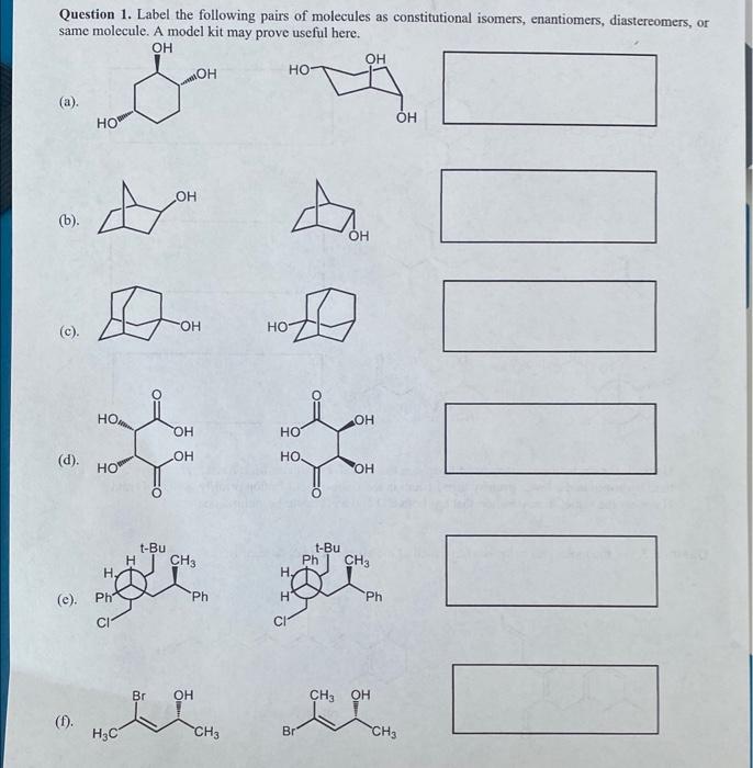 Solved Question 1. Label the following pairs of molecules as | Chegg.com