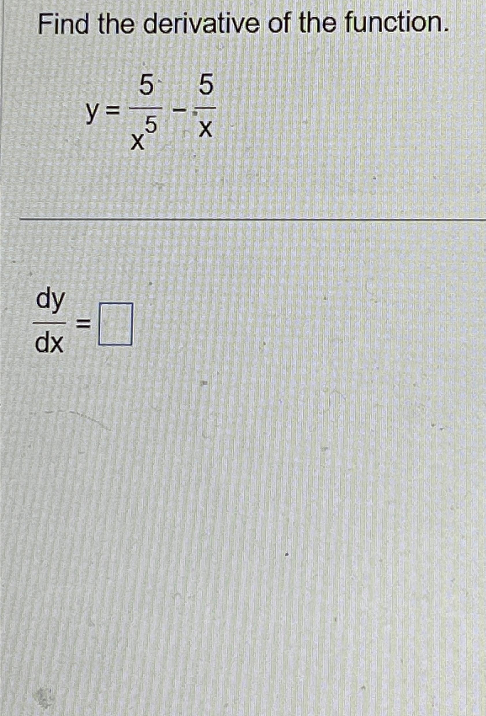 Solved Find The Derivative Of The Function Y 5x5 5xdydx