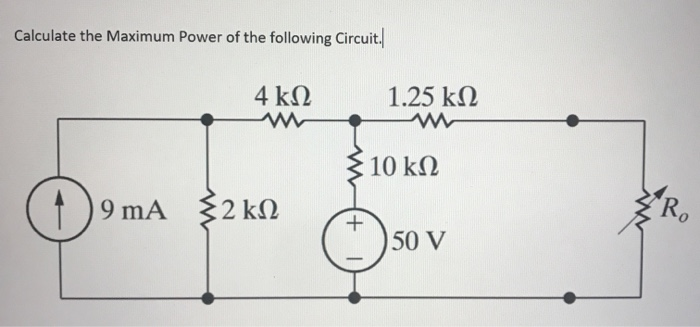 Solved Calculate the Maximum Power of the following Circuit. | Chegg.com