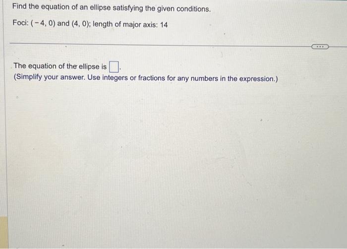 Solved Find the equation of an ellipse satisfying the given | Chegg.com