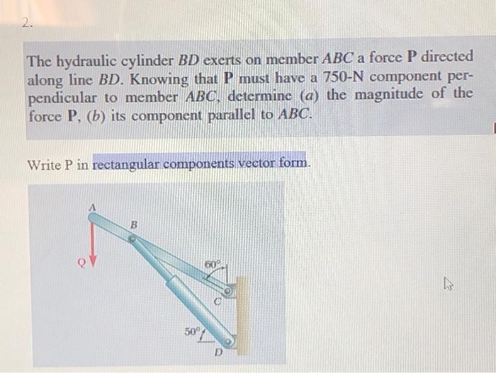 Solved 2. The Hydraulic Cylinder BD Exerts On Member ABC A | Chegg.com