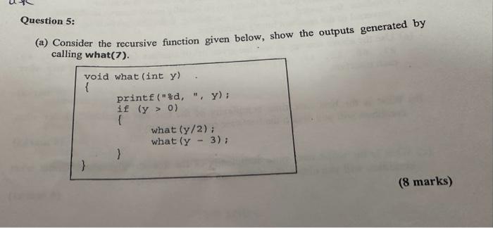 Solved Question 5: (a) Consider the recursive function given | Chegg.com