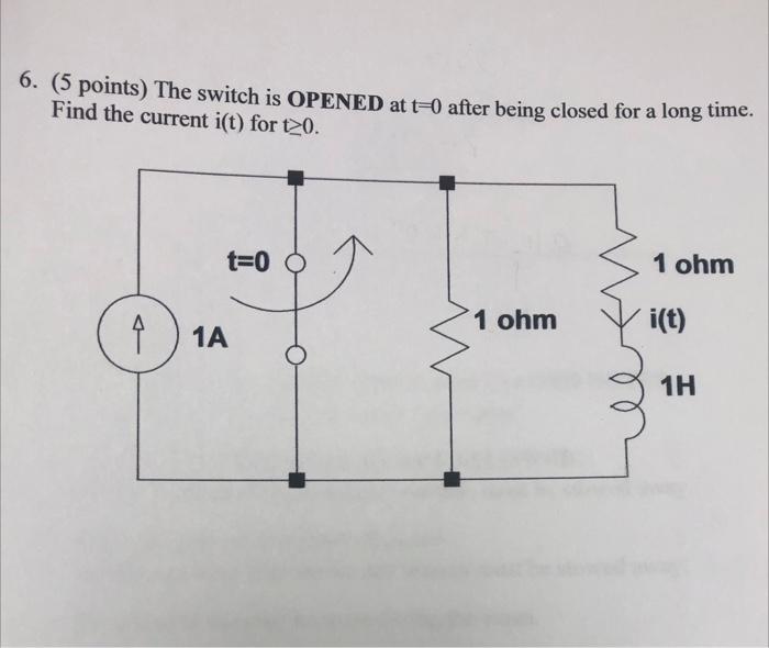 Solved 6. (5 points) The switch is OPENED at t=0 after being | Chegg.com