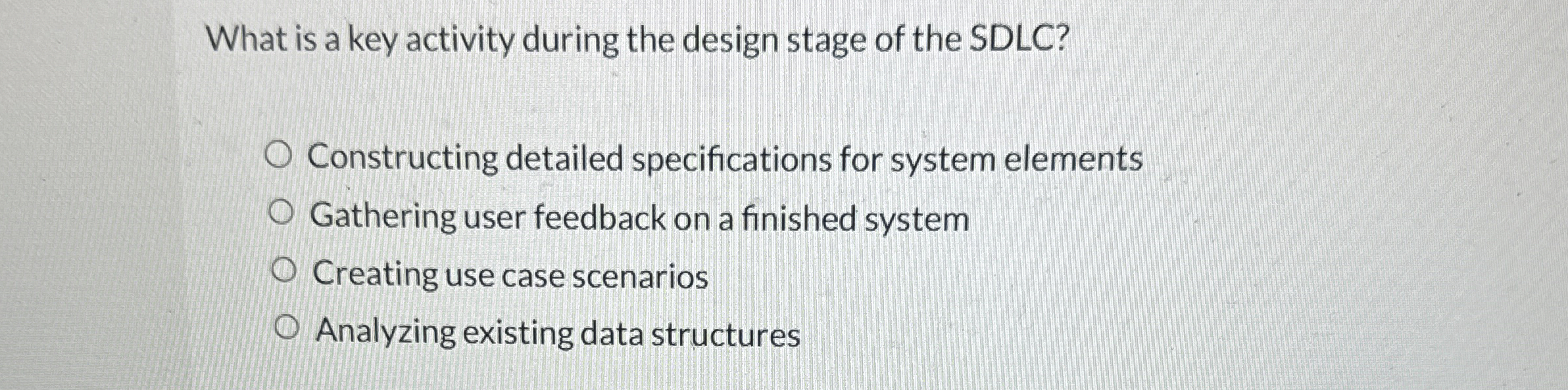 Solved What is a key activity during the design stage of the