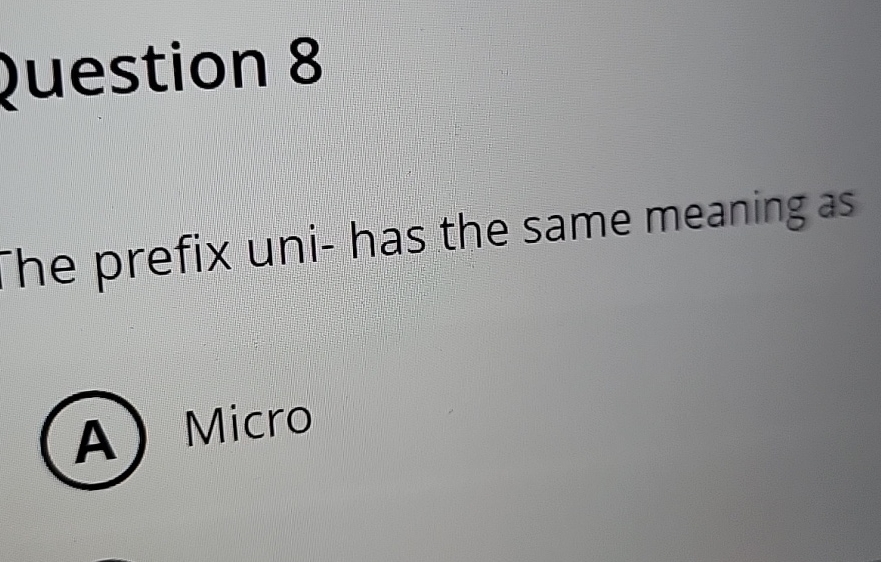 Solved 2uestion 8The prefix uni- ﻿has the same meaning as(A) | Chegg.com