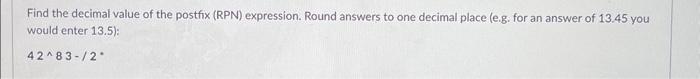 Solved Find the decimal value of the postfix (RPN) | Chegg.com