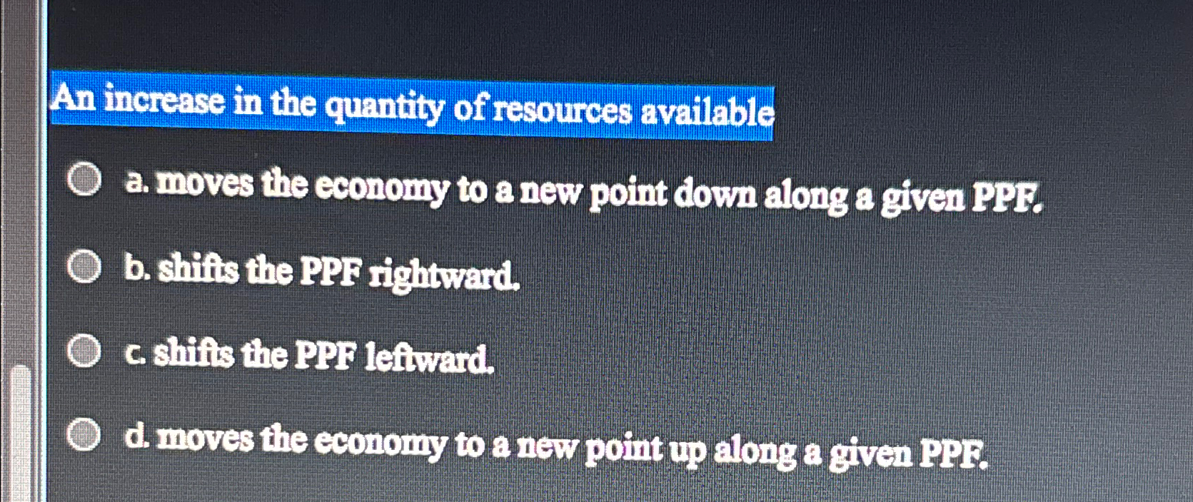 Solved An increase in the quantity of resources availablea. | Chegg.com