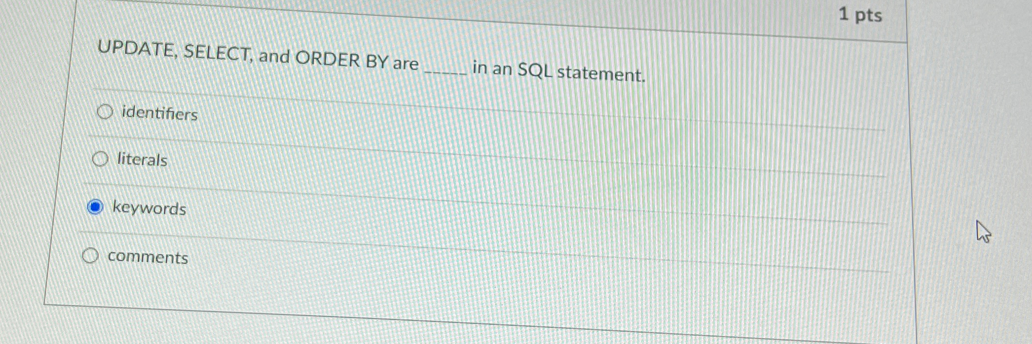 Solved 1 ﻿ptsUPDATE, SELECT, and ORDER BY are q, ﻿in an SQL | Chegg.com