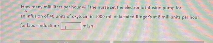 Solved How many milliliters per hour will the nurse set the | Chegg.com