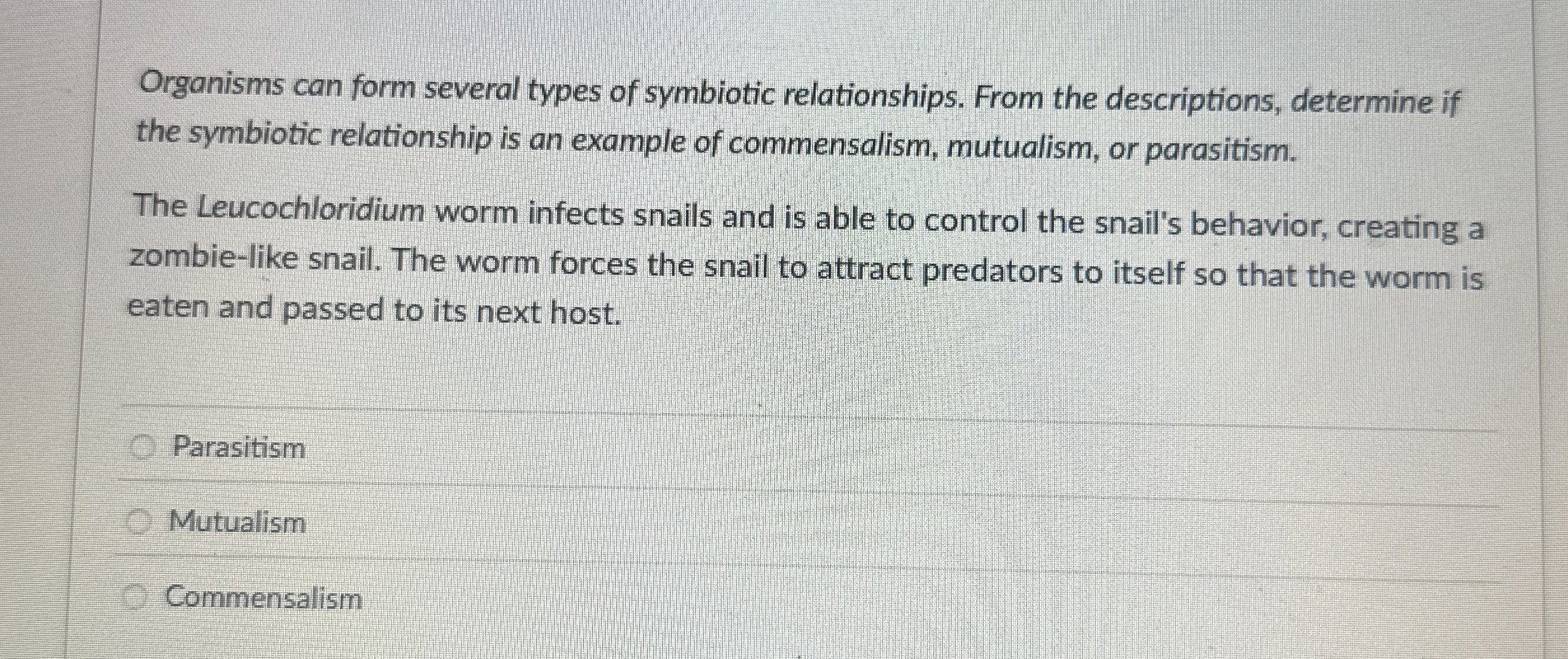 Solved Organisms can form several types of symbiotic