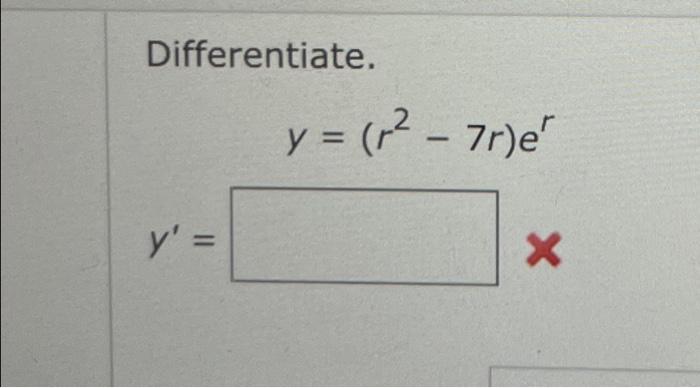 Differentiate. \[ y=\left(r^{2}-7 r\right) e^{r} \]