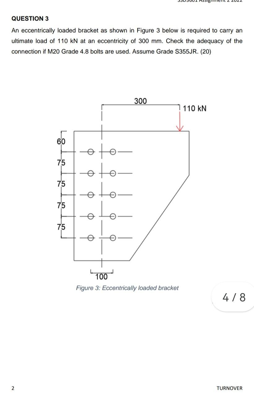 QUESTION 3
An eccentrically loaded bracket as shown in Figure 3 below is required to carry an ultimate load of \( 110 \mathrm