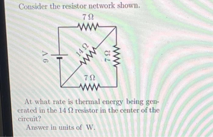 Solved Consider The Resistor Network Shown. At What Rate Is | Chegg.com