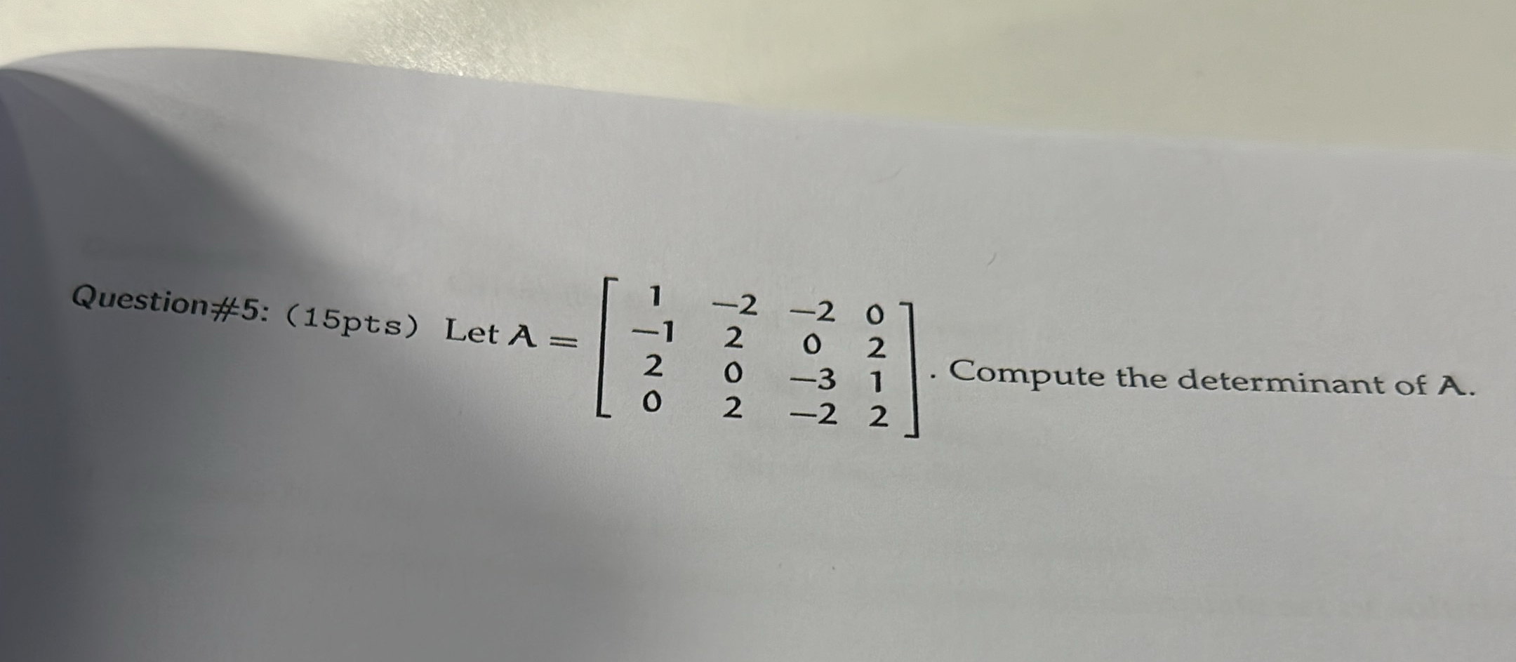 Solved Question#5: (15pts) ﻿Let A=[1-2-20-120220-3102-22]. | Chegg.com