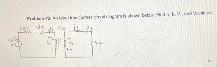 Solved Problem #3: An Ideal transformer circuit diagram is | Chegg.com