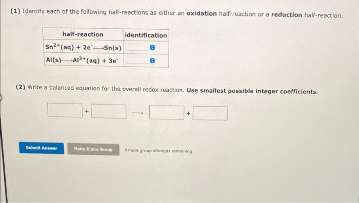 (1) Identify each of the following half-reactions as either an oxidation half-reaction or a reduction half-reaction.
(2) Writ