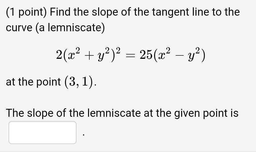 Solved (1 Point) Find The Slope Of The Tangent Line To The 