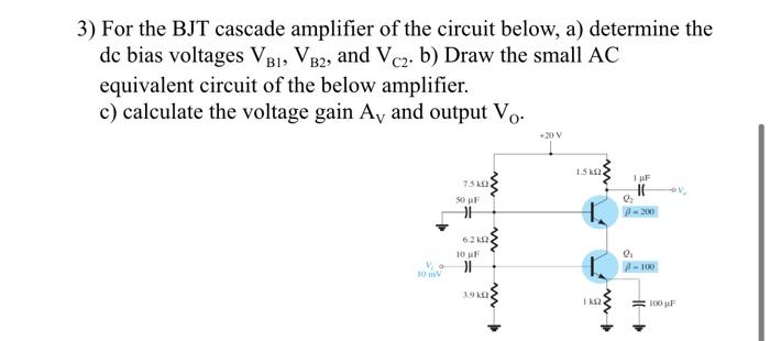 Solved 3) For the BJT cascade amplifier of the circuit | Chegg.com