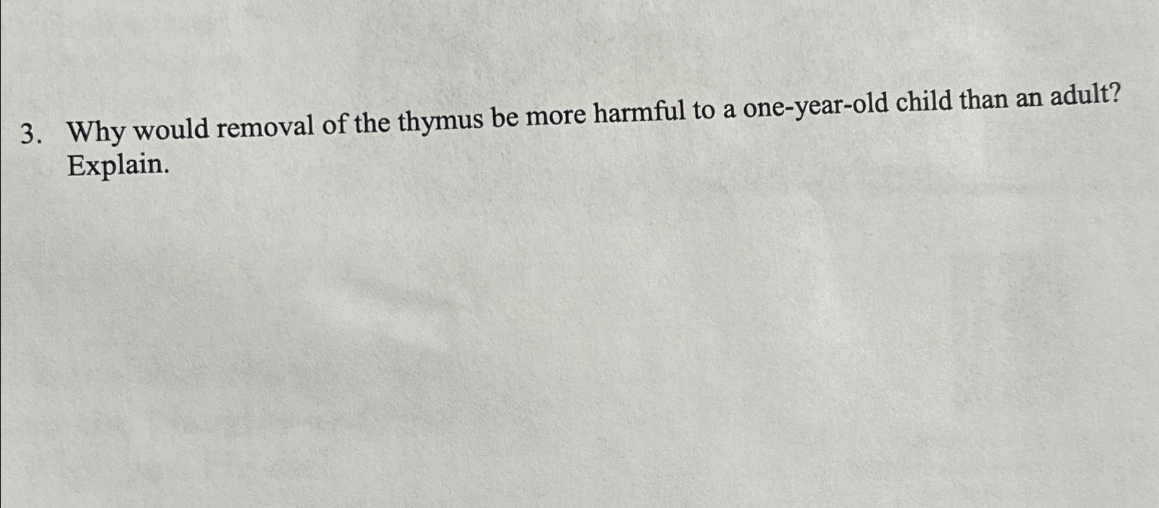 Solved Why would removal of the thymus be more harmful to a