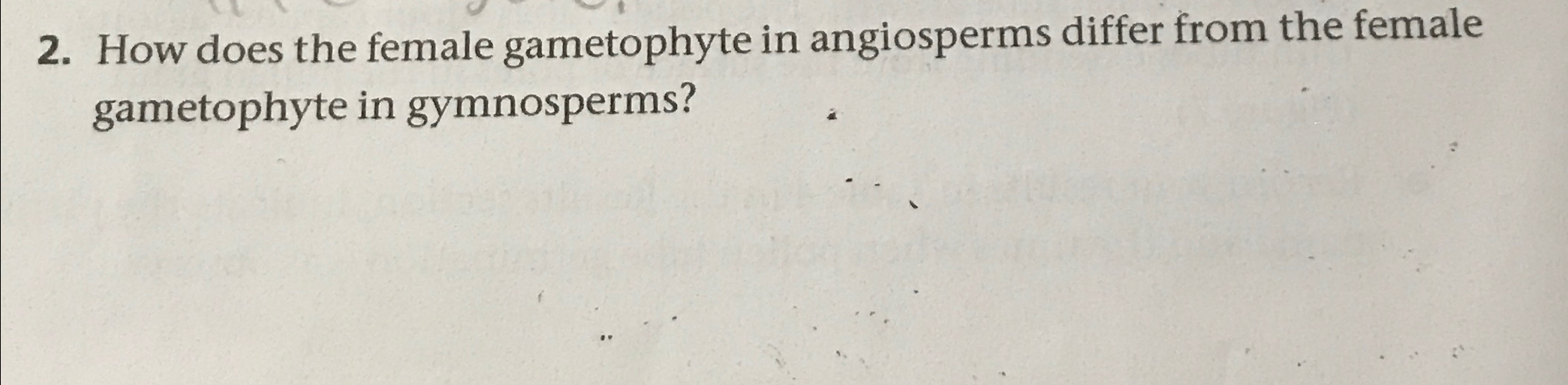 Solved How Does The Female Gametophyte In Angiosperms Differ | Chegg.com