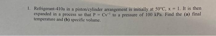 Solved 1. Refrigerant-410a in a piston/cylinder arrangement | Chegg.com
