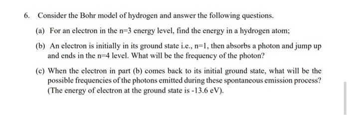 Solved 6. Consider the Bohr model of hydrogen and answer the | Chegg.com
